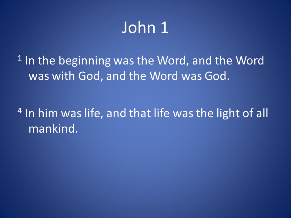 John 1 1 In the beginning was the Word, and the Word was with God, and the Word was God.