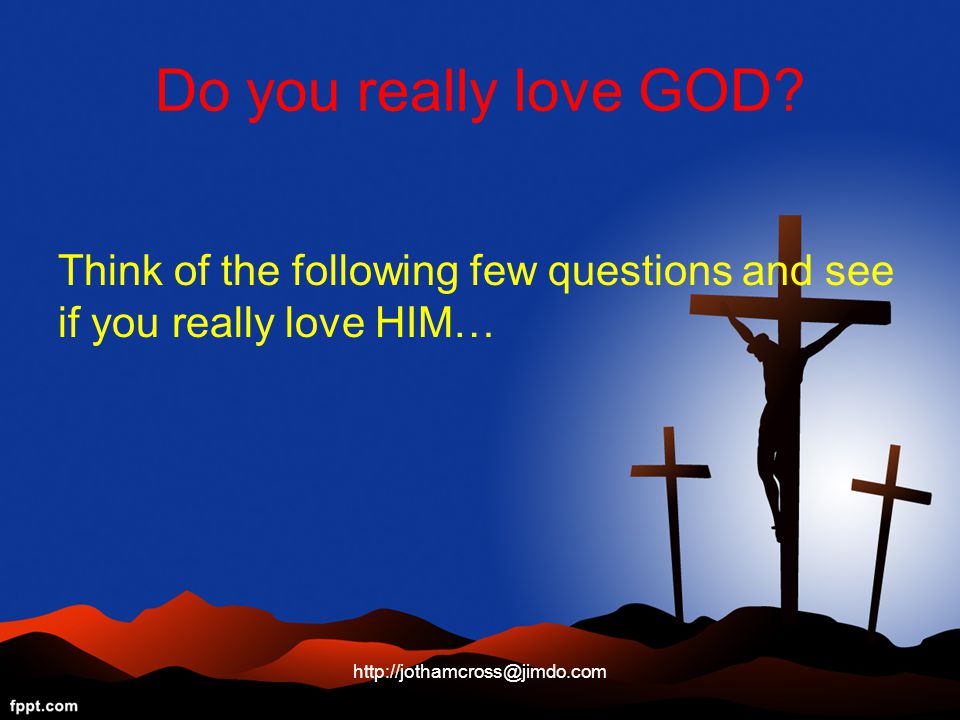 Do you really love GOD.