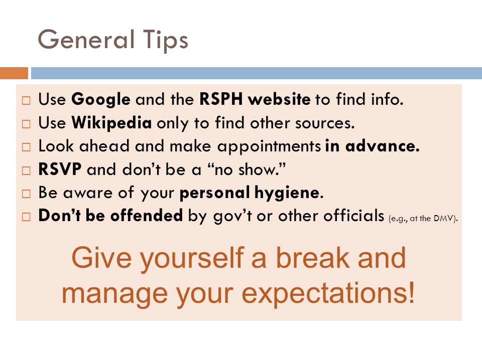 General Tips  Use Google and the RSPH website to find info.