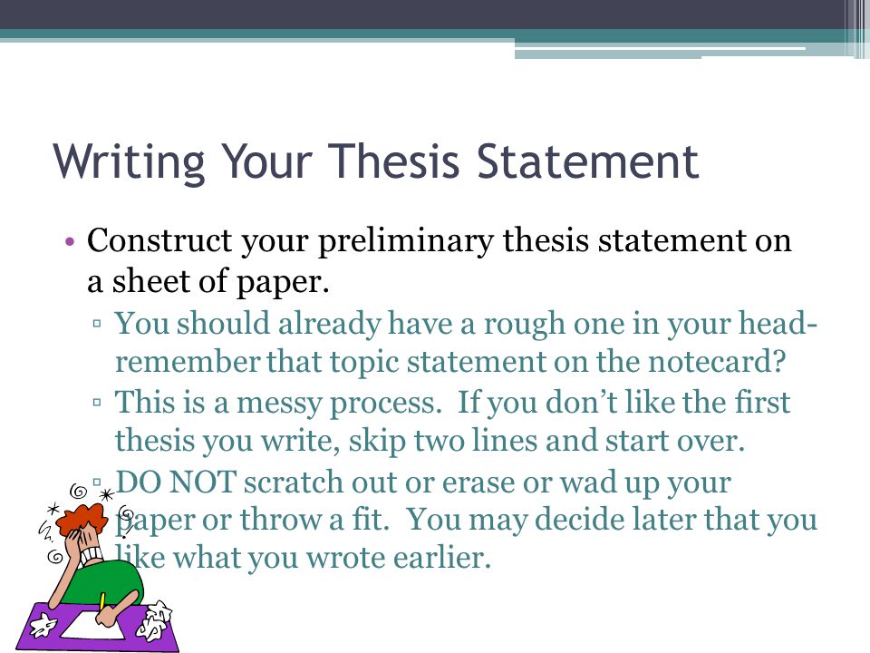 Writing Your Thesis Statement Construct your preliminary thesis statement on a sheet of paper.