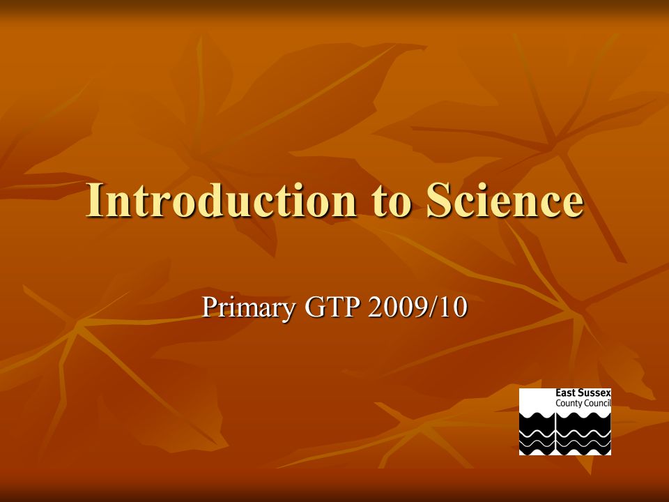 Introduction to Science Primary GTP 2009/10