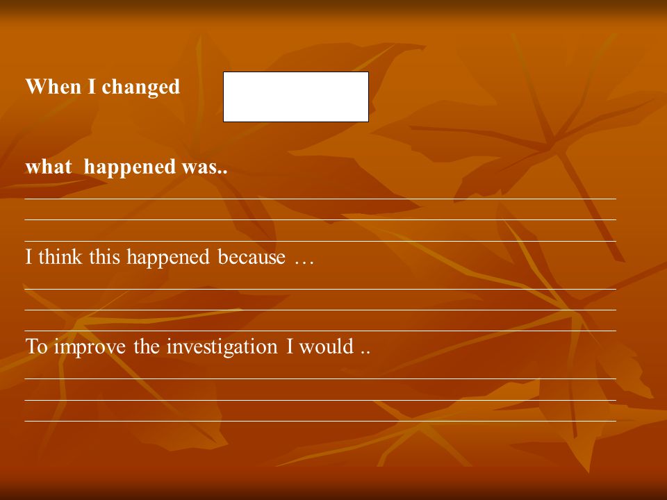 When I changed what happened was..