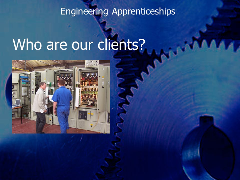 Who are our clients Engineering Apprenticeships