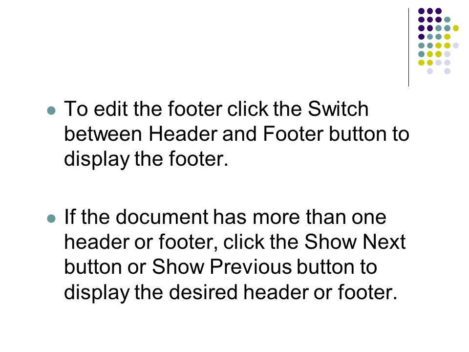 To edit the footer click the Switch between Header and Footer button to display the footer.