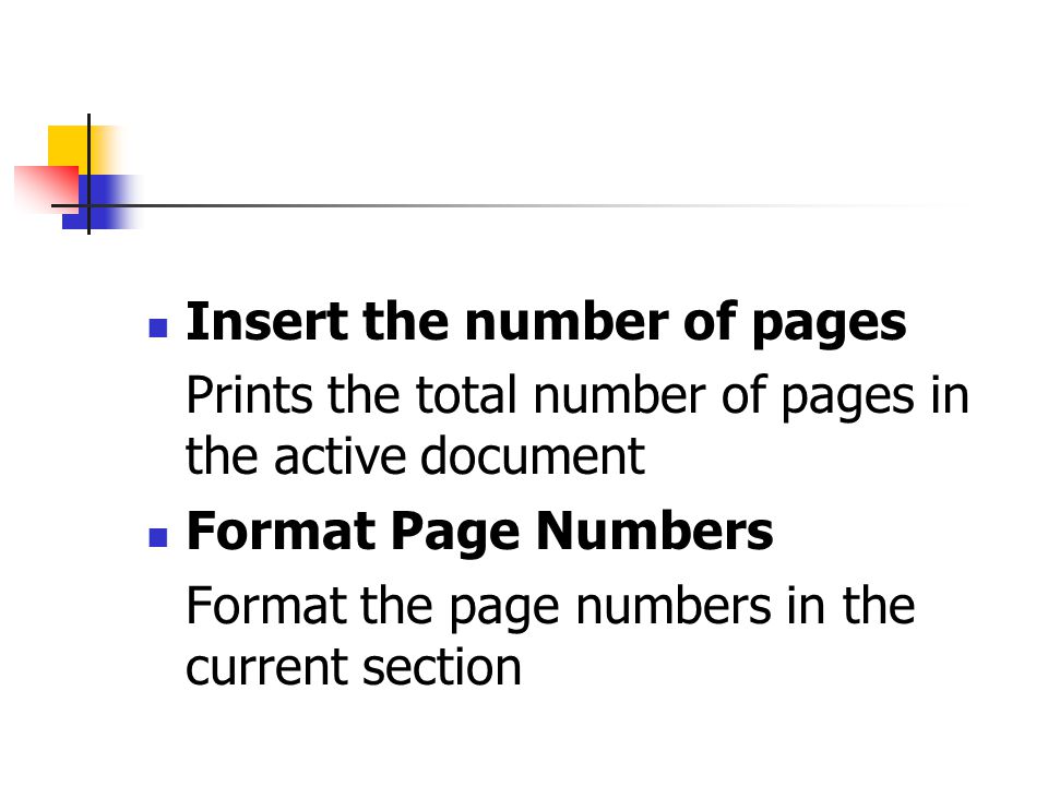 Insert the number of pages Prints the total number of pages in the active document Format Page Numbers Format the page numbers in the current section