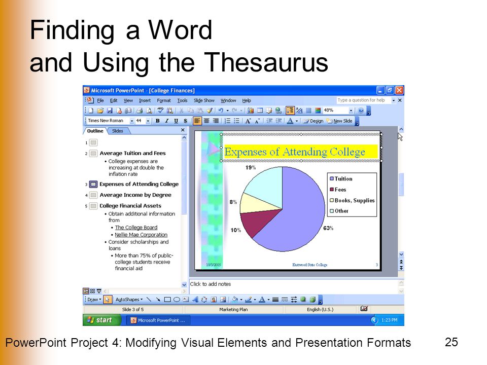 PowerPoint Project 4: Modifying Visual Elements and Presentation Formats 25 Finding a Word and Using the Thesaurus