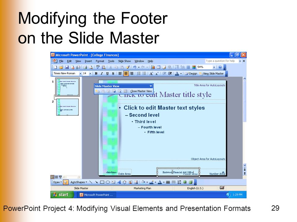 PowerPoint Project 4: Modifying Visual Elements and Presentation Formats 29 Modifying the Footer on the Slide Master