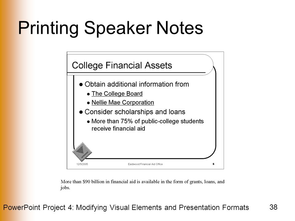 PowerPoint Project 4: Modifying Visual Elements and Presentation Formats 38 Printing Speaker Notes