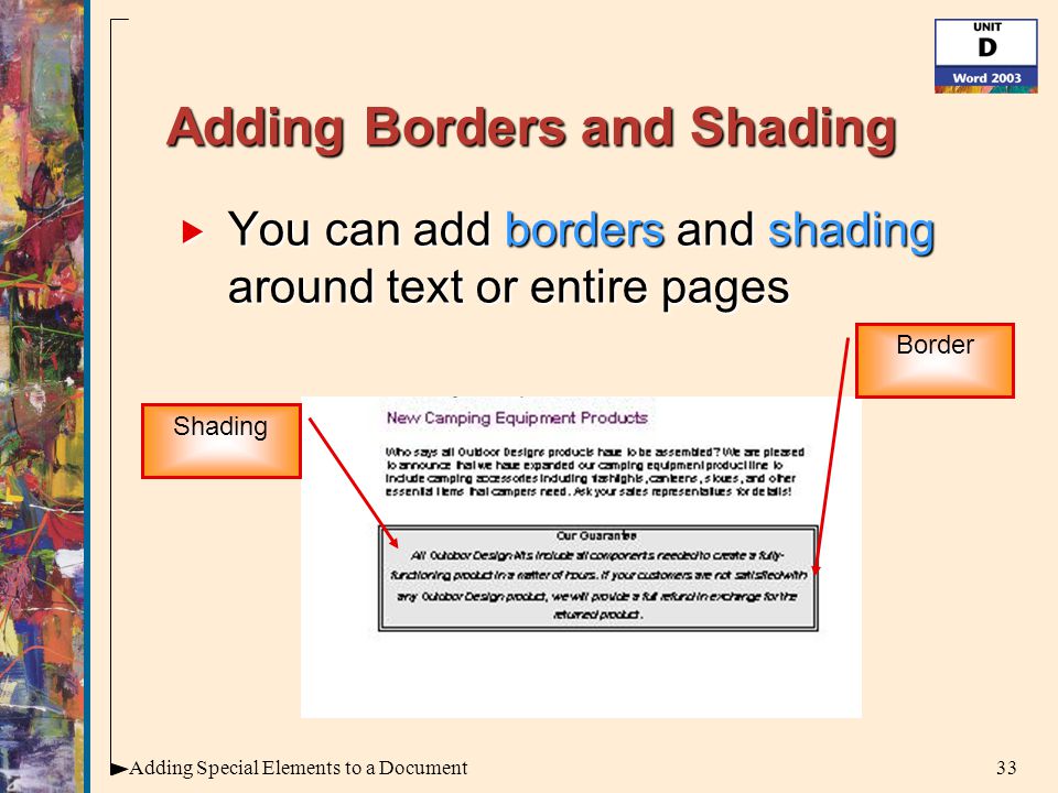 33Adding Special Elements to a Document Adding Borders and Shading  You can add borders and shading around text or entire pages Border Shading