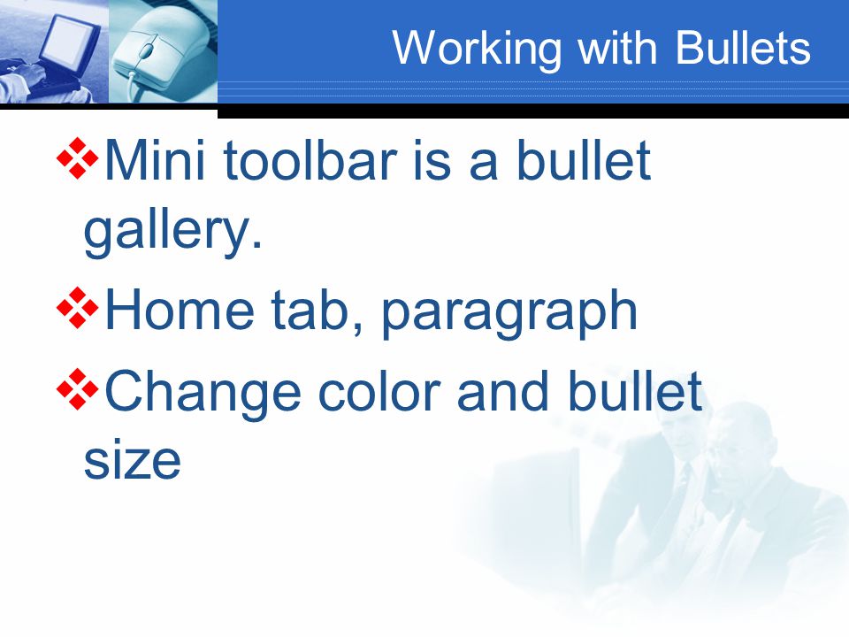 Working with Bullets  Mini toolbar is a bullet gallery.