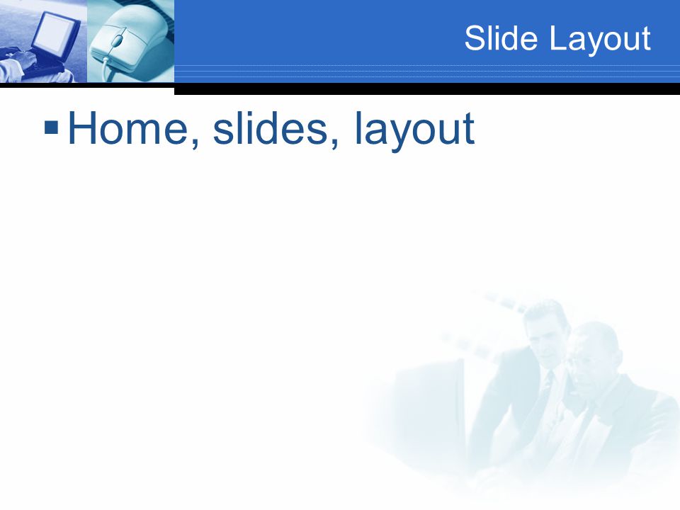 Slide Layout  Home, slides, layout