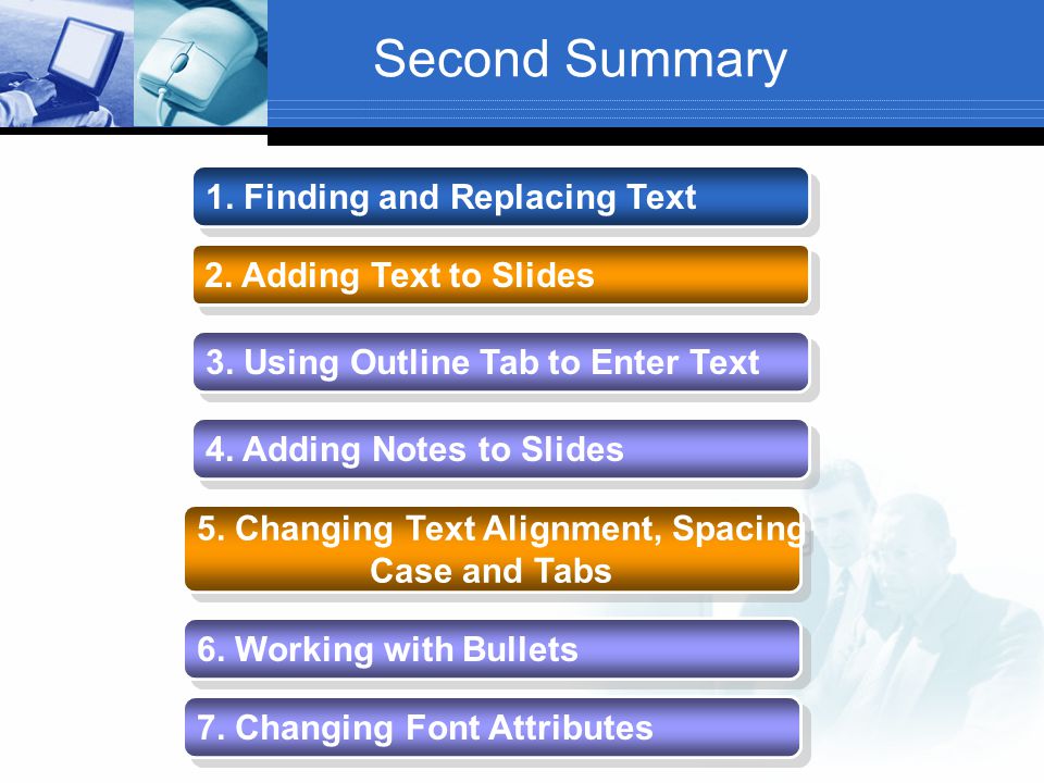 Second Summary 1. Finding and Replacing Text 2. Adding Text to Slides 3.