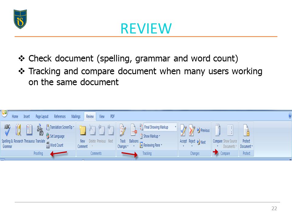  Check document (spelling, grammar and word count)  Tracking and compare document when many users working on the same document REVIEW 22