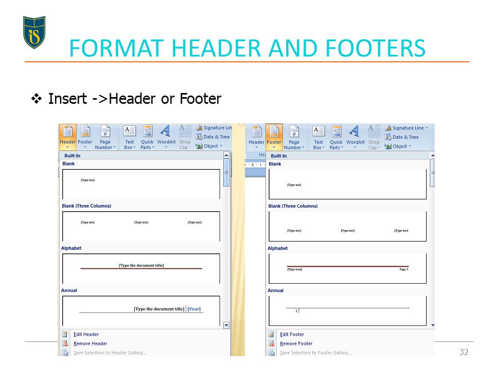  Insert ->Header or Footer FORMAT HEADER AND FOOTERS 32