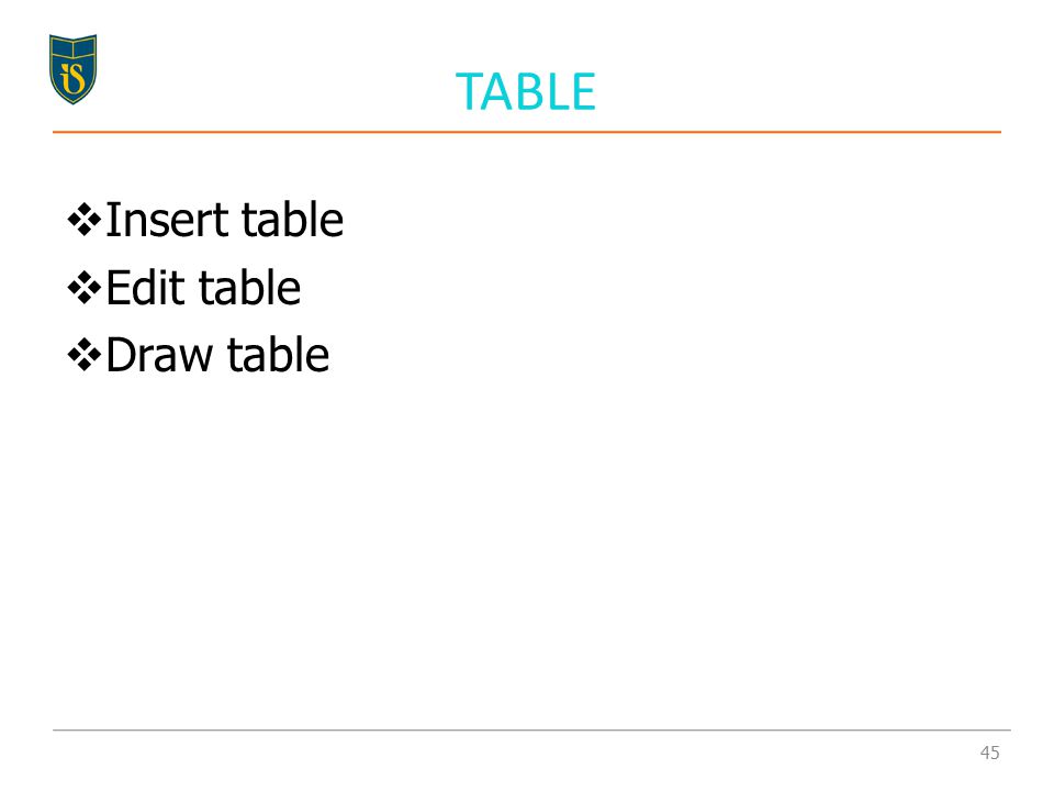 TABLE  Insert table  Edit table  Draw table 45