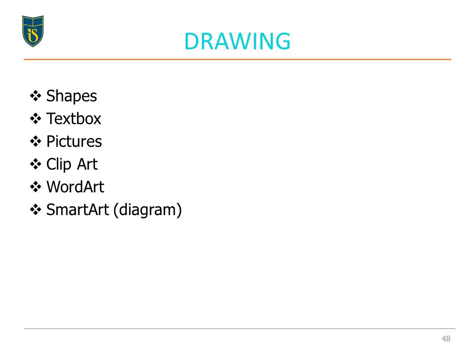DRAWING  Shapes  Textbox  Pictures  Clip Art  WordArt  SmartArt (diagram) 48