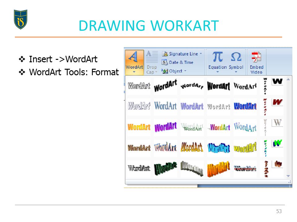 DRAWING WORKART  Insert ->WordArt  WordArt Tools: Format 53