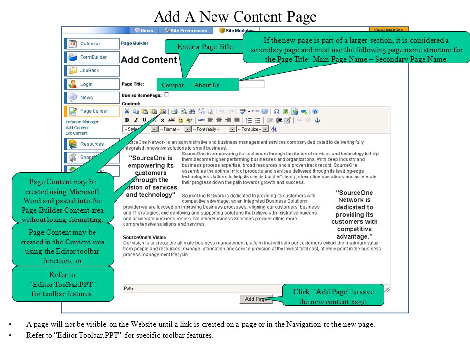 Add A New Content Page A page will not be visible on the Website until a link is created on a page or in the Navigation to the new page.