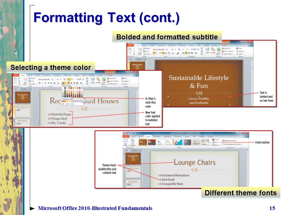 Formatting Text (cont.) 15Microsoft Office 2010-Illustrated Fundamentals Different theme fonts Selecting a theme color Bolded and formatted subtitle
