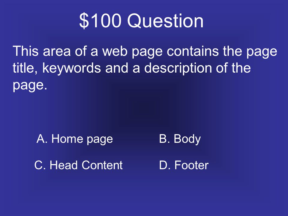 $100 Question This area of a web page contains the page title, keywords and a description of the page.