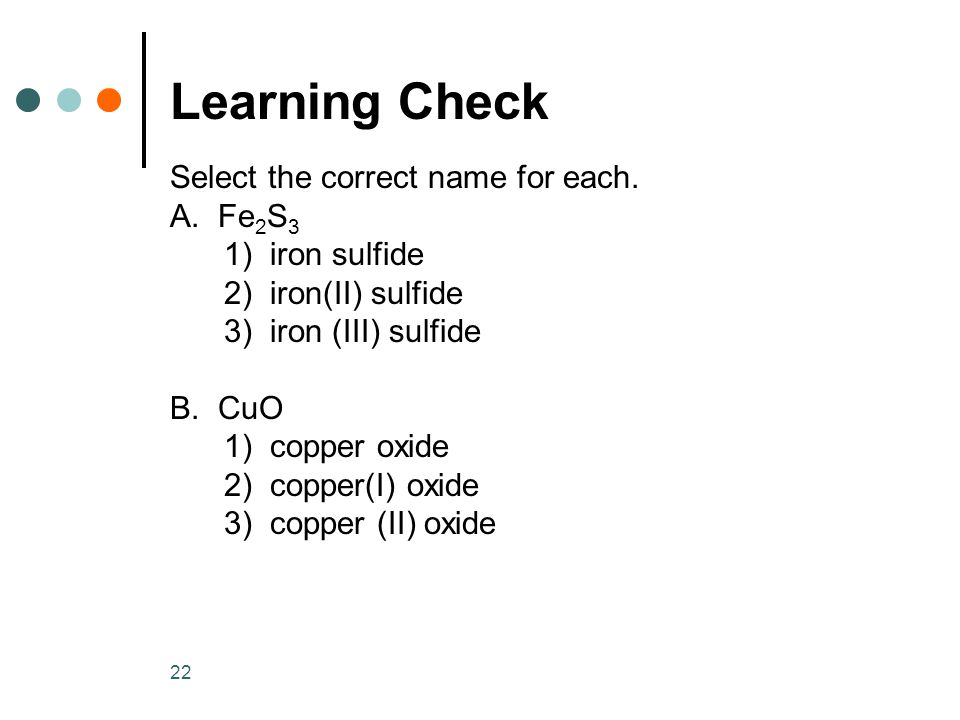 22 Learning Check Select the correct name for each.