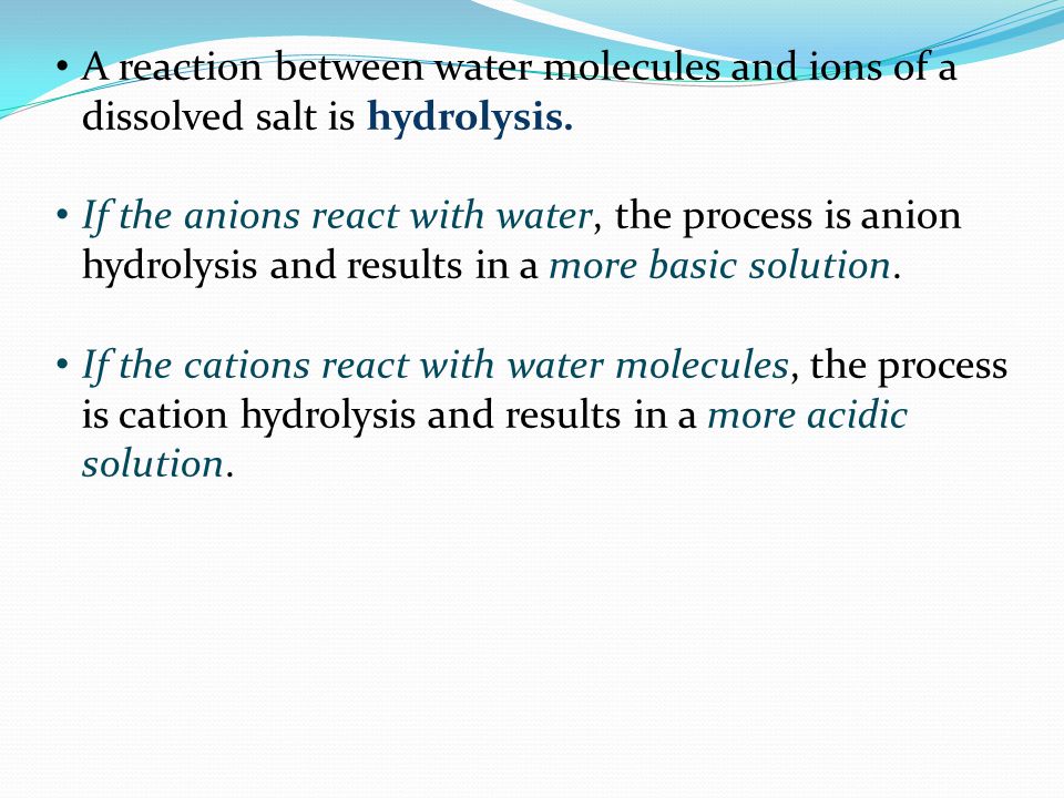 A reaction between water molecules and ions of a dissolved salt is hydrolysis.