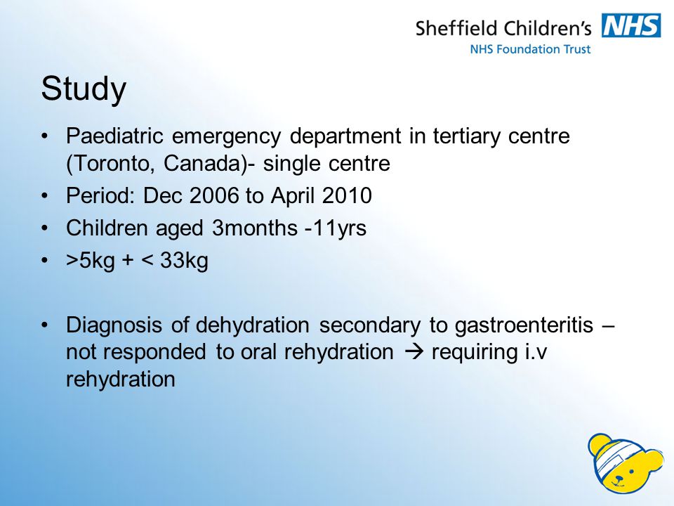 Study Paediatric emergency department in tertiary centre (Toronto, Canada)- single centre Period: Dec 2006 to April 2010 Children aged 3months -11yrs >5kg + < 33kg Diagnosis of dehydration secondary to gastroenteritis – not responded to oral rehydration  requiring i.v rehydration
