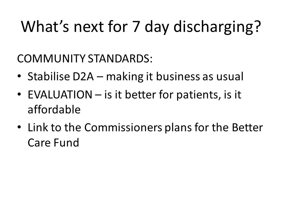 What’s next for 7 day discharging.