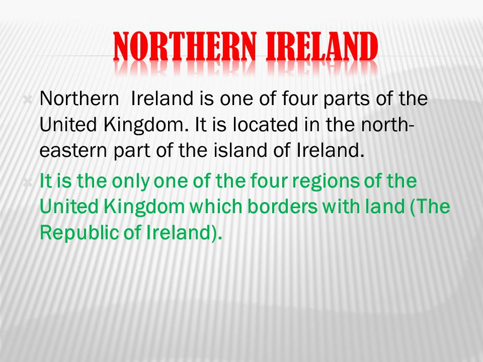  Northern Ireland is one of four parts of the United Kingdom.