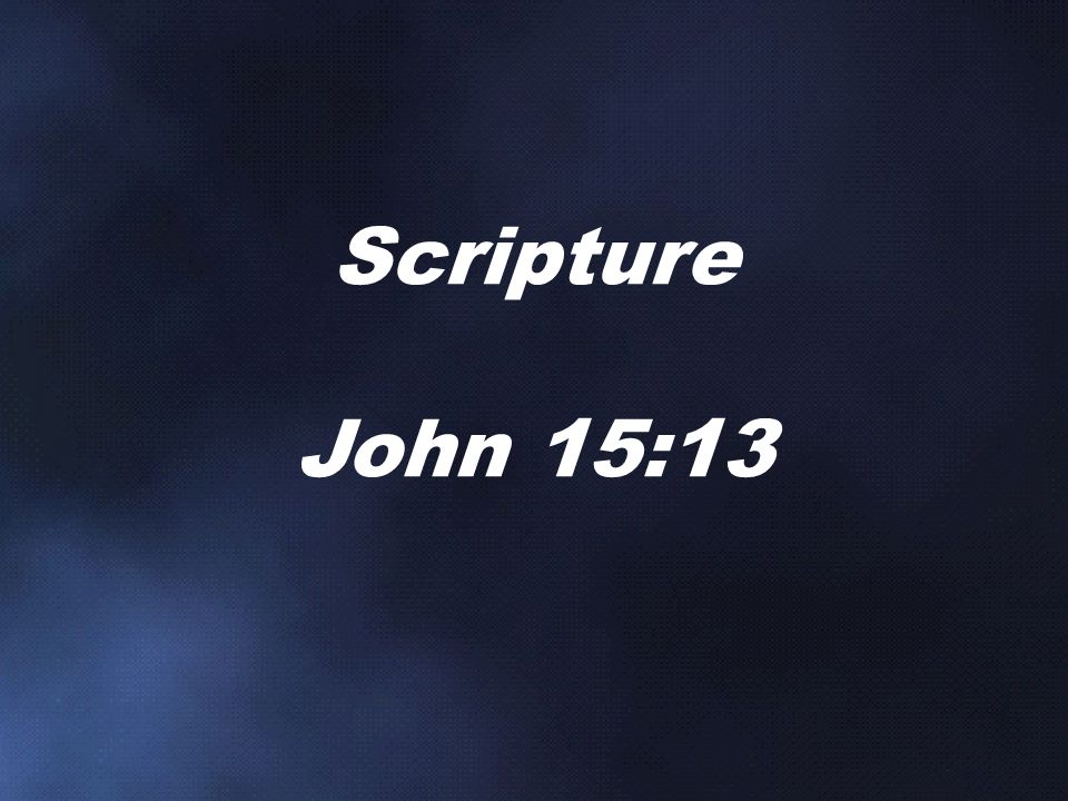 Scripture John 15:13
