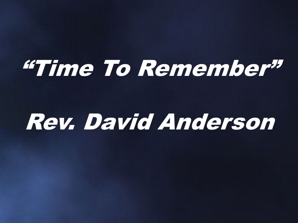 Time To Remember Rev. David Anderson