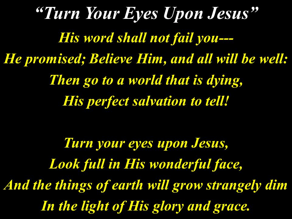 His word shall not fail you--- He promised; Believe Him, and all will be well: Then go to a world that is dying, His perfect salvation to tell.