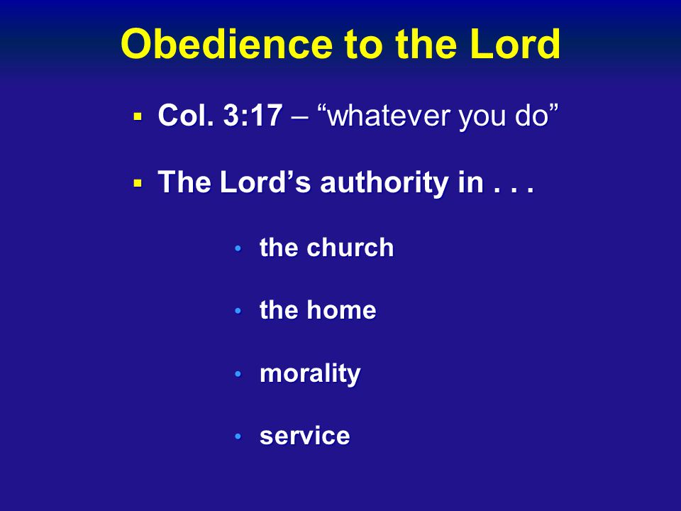  Col. 3:17 – whatever you do  The Lord’s authority in...