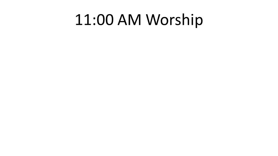 11:00 AM Worship