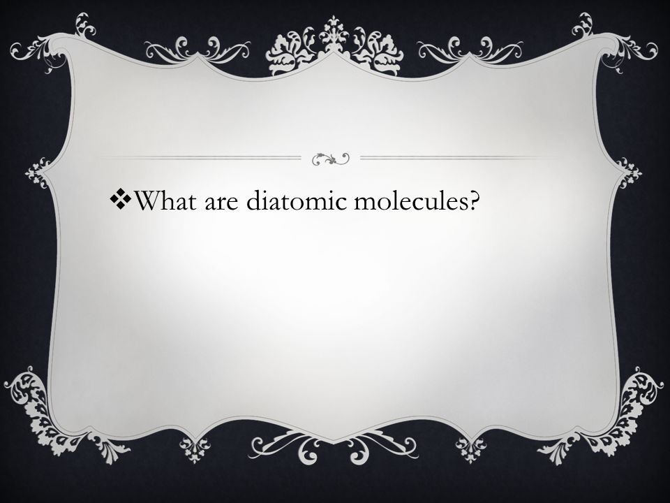  What are diatomic molecules