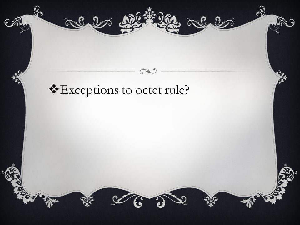  Exceptions to octet rule