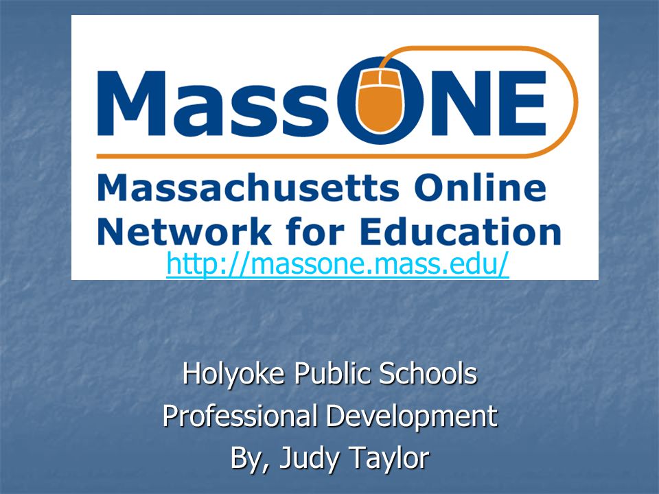 Holyoke Public Schools Professional Development By, Judy Taylor