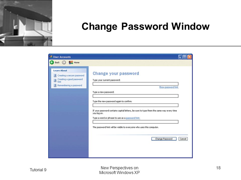XP Tutorial 9 New Perspectives on Microsoft Windows XP 18 Change Password Window