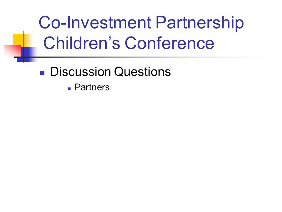 Co-Investment Partnership Children’s Conference Discussion Questions Partners