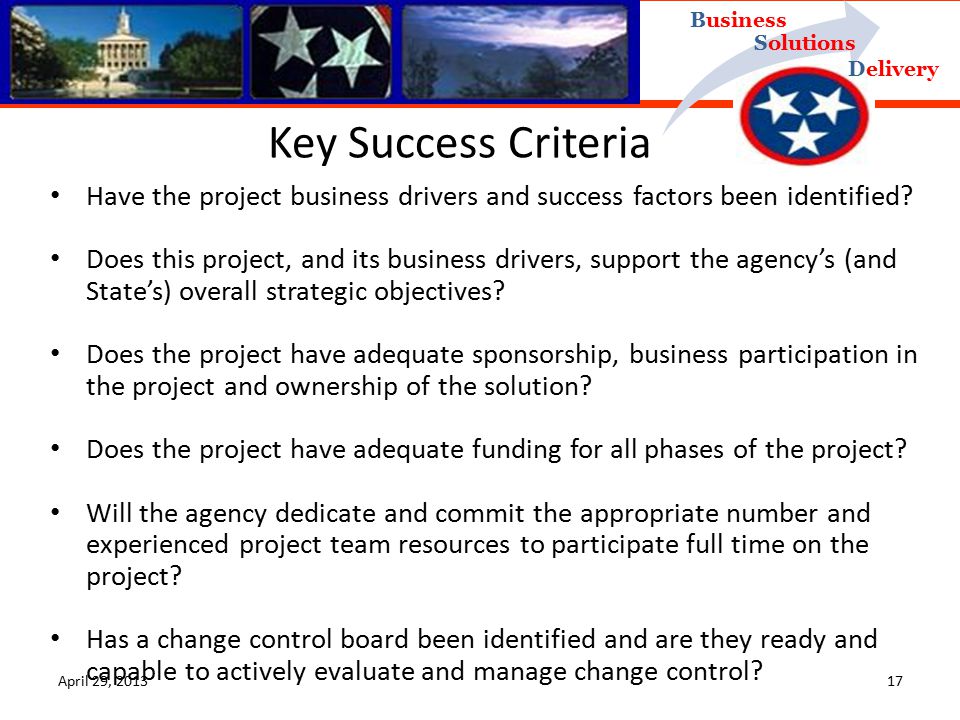 Delivery Business Solutions Key Success Criteria Have the project business drivers and success factors been identified.