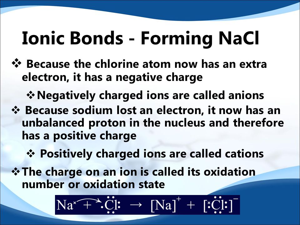  The valence electrons of the Na and Cl atoms rearrange to give each atom a noble gas configuration of valence electrons  If the one valence electron of sodium is transferred to the chlorine atom, chlorine becomes stable with an octet of electrons.