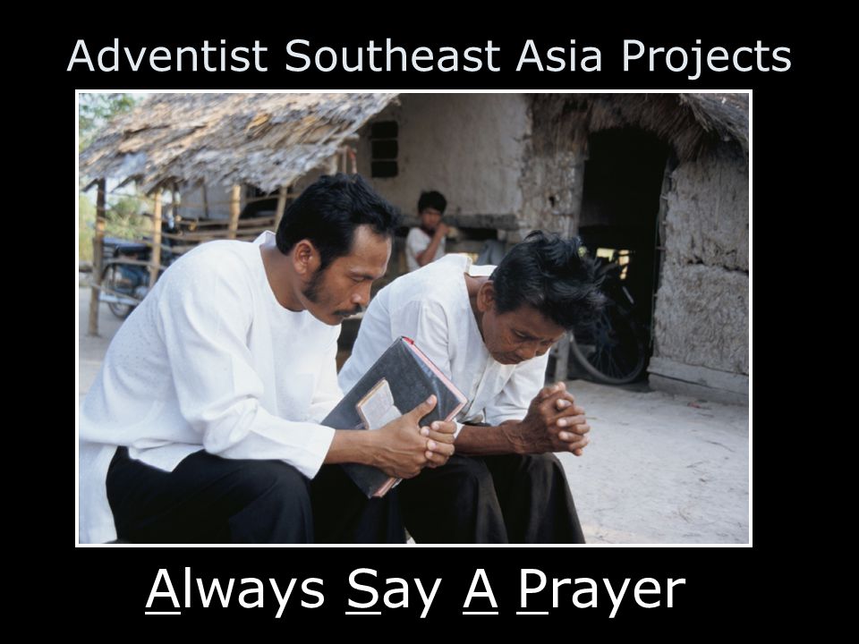 Adventist Southeast Asia Projects Always Say A Prayer