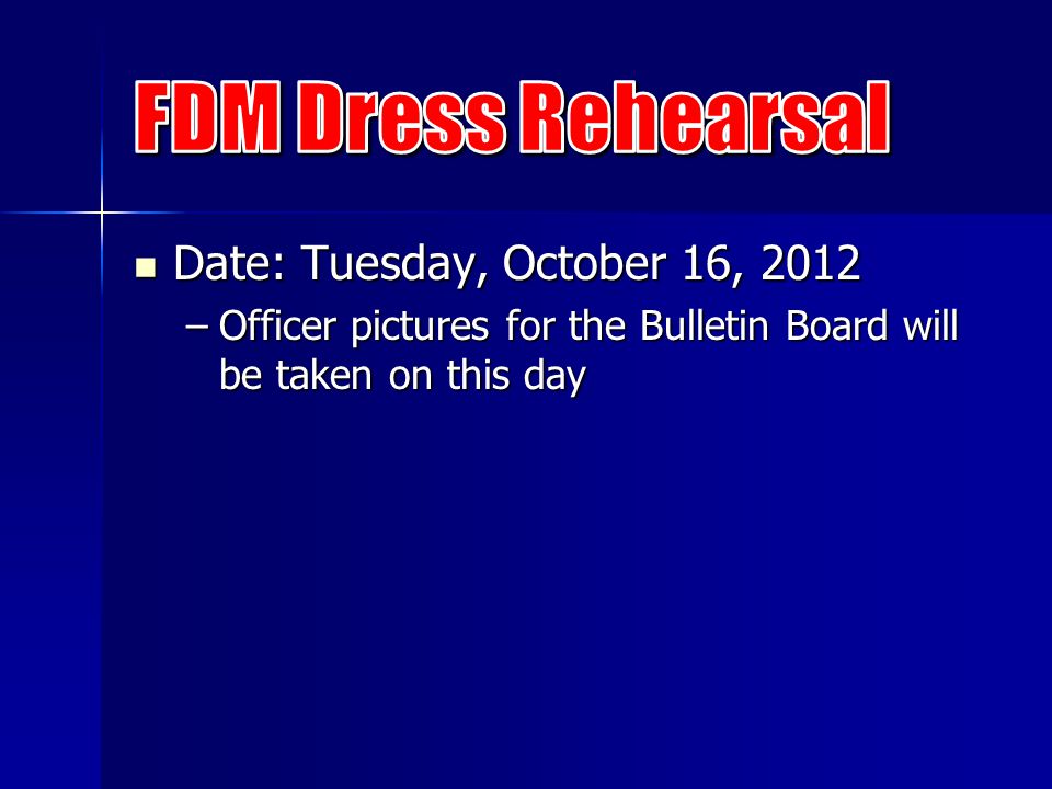 Date: Tuesday, October 16, 2012 Date: Tuesday, October 16, 2012 –Officer pictures for the Bulletin Board will be taken on this day