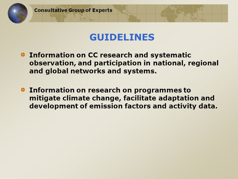 Consultative Group of Experts GUIDELINES Information on CC research and systematic observation, and participation in national, regional and global networks and systems.