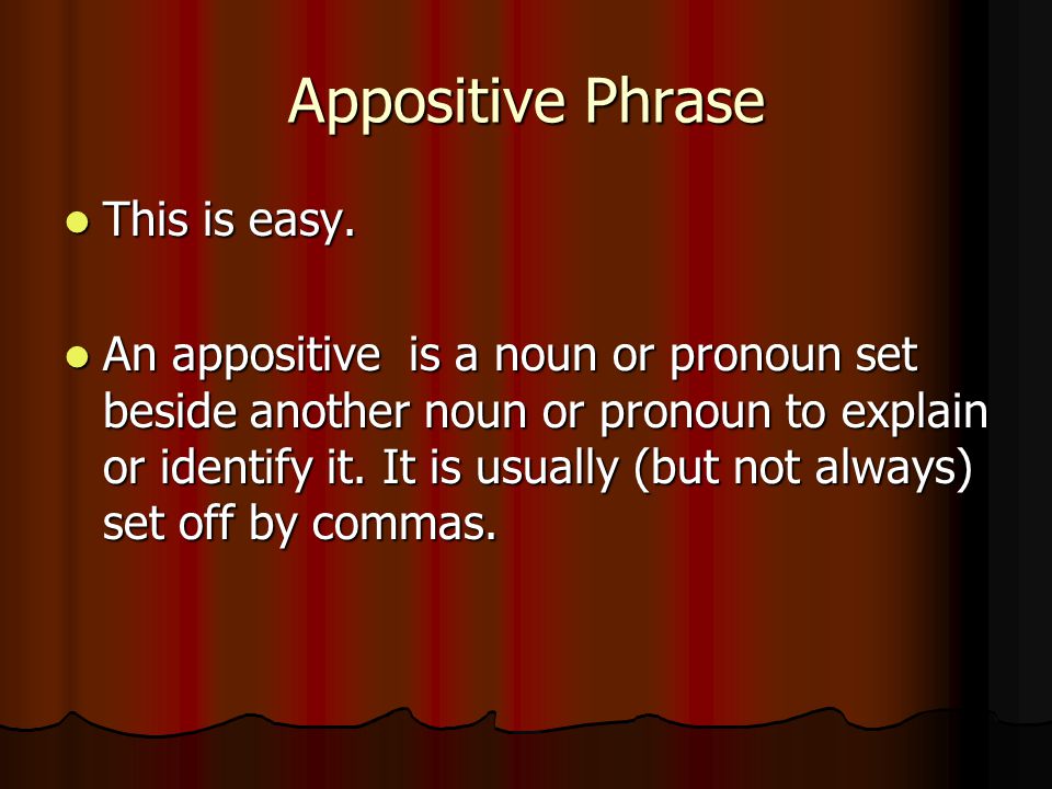 Appositive Phrase This is easy. This is easy.