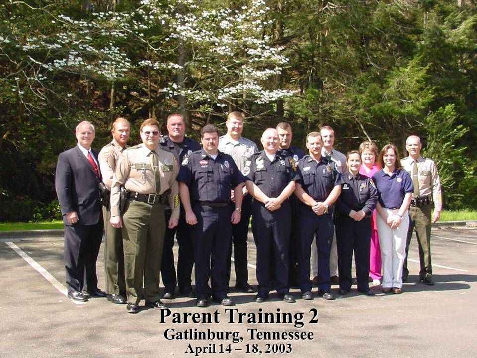 Parent Training 2 Gatlinburg, Tennessee April 14 – 18, 2003