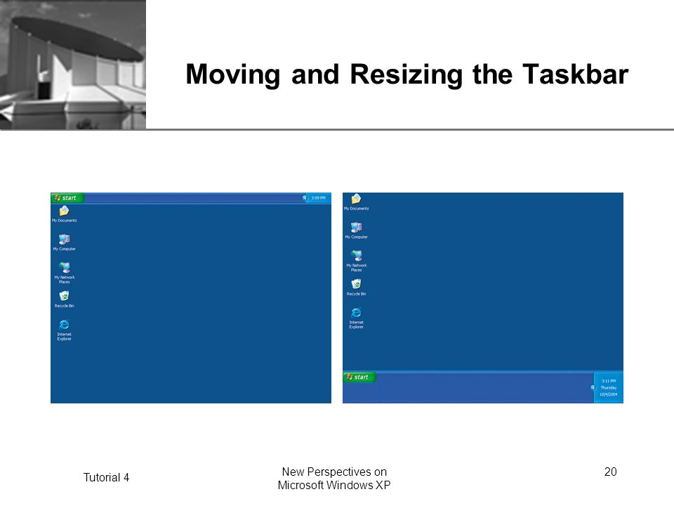 XP Tutorial 4 New Perspectives on Microsoft Windows XP 20 Moving and Resizing the Taskbar