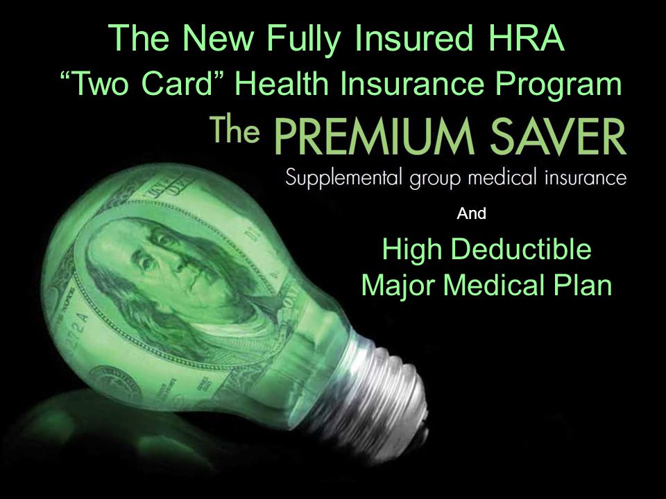 The New Fully Insured HRA Two Card Health Insurance Program Works And High Deductible Major Medical Plan