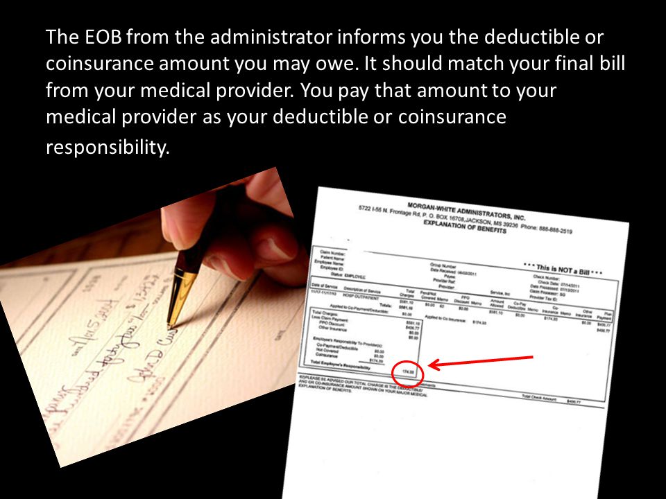 The EOB from the administrator informs you the deductible or coinsurance amount you may owe.