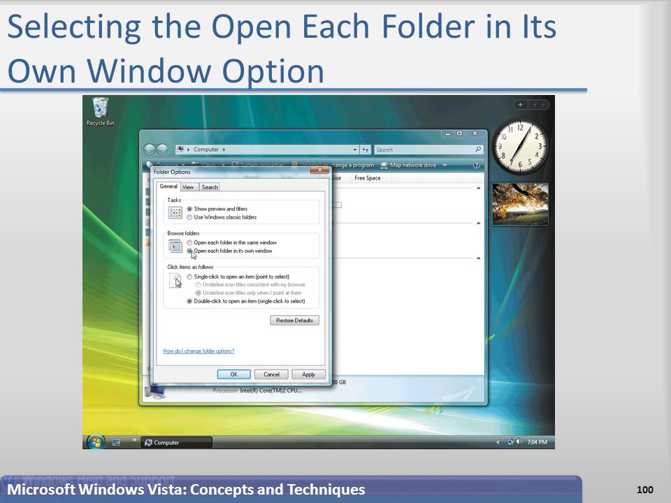 Selecting the Open Each Folder in Its Own Window Option Microsoft Windows Vista: Concepts and Techniques 100